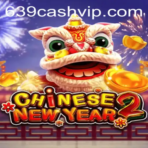 Discover the Excitement of CHINESENEWYEAR2 and the Thrill of 639.CASH